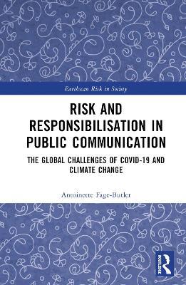 Risk and Responsibilisation in Public Communication: The Global Challenges of COVID-19 and Climate Change - Antoinette Fage-Butler - cover