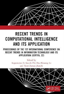 Recent Trends in Computational Intelligence and Its Application: Proceedings of the 1st International Conference on Recent Trends in Information Technology and its Application (ICRTITA, 22) - cover