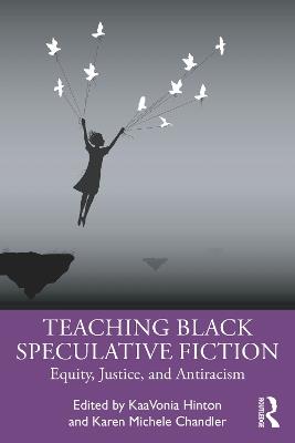 Teaching Black Speculative Fiction: Equity, Justice, and Antiracism - cover