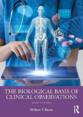 The Biological Basis of Clinical Observations - William T. Blows - cover