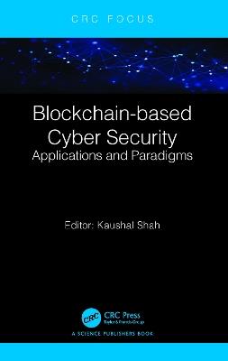 Blockchain-based Cyber Security: Applications and Paradigms - cover