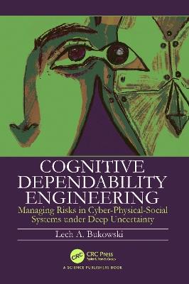 Cognitive Dependability Engineering: Managing Risks in Cyber-Physical-Social Systems under Deep Uncertainty - Lech Bukowski - cover