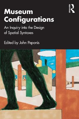 Museum Configurations: An Inquiry Into The Design Of Spatial Syntaxes - cover