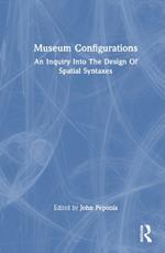 Museum Configurations: An Inquiry Into The Design Of Spatial Syntaxes