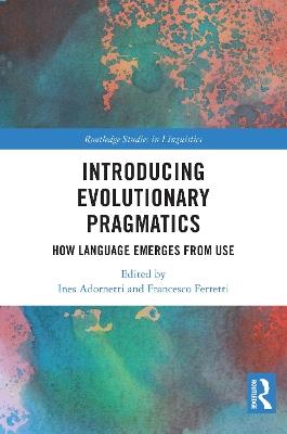 Introducing Evolutionary Pragmatics: How Language Emerges from Use - cover