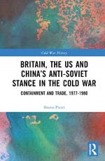Britain, the US and China’s Anti-Soviet Stance in the Cold War: Containment and Trade, 1977-1980