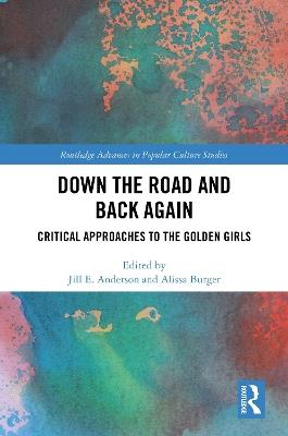 Down the Road and Back Again: Critical Approaches to The Golden Girls - cover