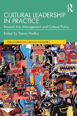 Cultural Leadership in Practice: Beyond Arts Management and Cultural Policy - cover
