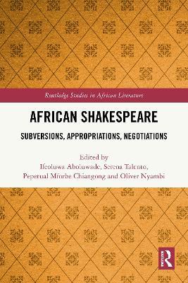 African Shakespeare: Subversions, Appropriations, Negotiations - cover