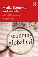 Media, Economy and Society: A Critical Introduction