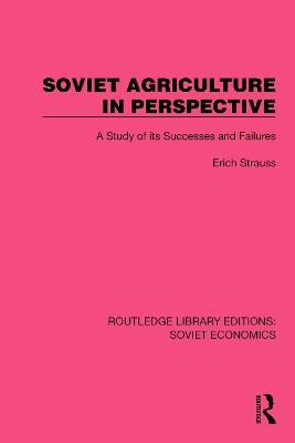 Soviet Agriculture in Perspective: A Study of its Successes and Failures - Erich Strauss - cover