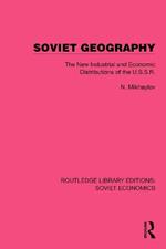 Soviet Geography: The New Industrial and Economic Distributions of the U.S.S.R.