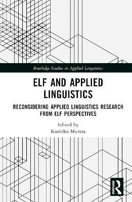 ELF and Applied Linguistics: Reconsidering Applied Linguistics Research from ELF Perspectives - cover