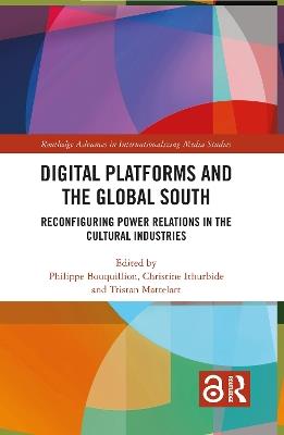Digital Platforms and the Global South: Reconfiguring Power Relations in the Cultural Industries - cover