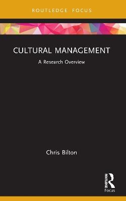Cultural Management: A Research Overview - Chris Bilton - cover