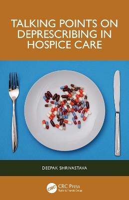 Talking Points on Deprescribing in Hospice Care - Deepak Shrivastava - cover