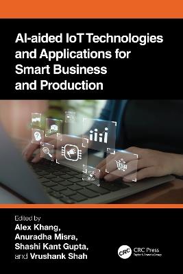AI-Aided IoT Technologies and Applications for Smart Business and Production - cover