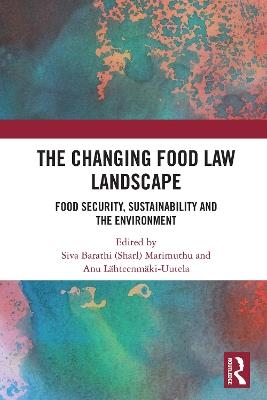 The Changing Food Law Landscape: Food Security, Sustainability and the Environment - cover