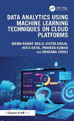 Data Analytics using Machine Learning Techniques on Cloud Platforms - Seema Rawat,Neelu Jyothi Ahuja,Avita Katal - cover