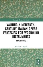 Valuing Nineteenth-Century Italian Opera Fantasias for Woodwind Instruments: Trash Music