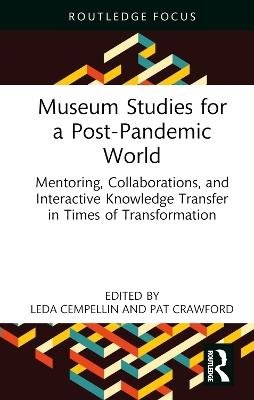 Museum Studies for a Post-Pandemic World: Mentoring, Collaborations, and Interactive Knowledge Transfer in Times of Transformation - cover