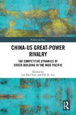China-US Great-Power Rivalry: The Competitive Dynamics of Order-Building in the Indo-Pacific