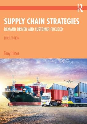 Supply Chain Strategies: Demand Driven and Customer Focused - Tony Hines - cover