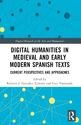 Digital Humanities in Medieval and Early Modern Spanish Texts: Current Perspectives and Approaches - cover