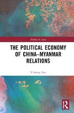 The Political Economy of China-Myanmar Relations