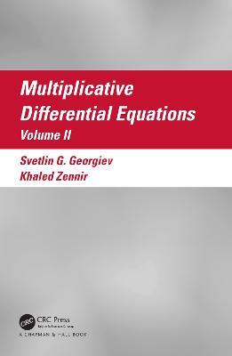 Multiplicative Differential Equations: Volume II - Svetlin Georgiev,Khaled Zennir - cover