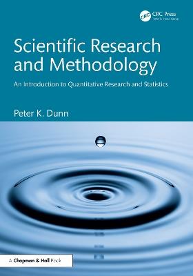 Scientific Research and Methodology: An Introduction to Quantitative Research and Statistics - Peter K. Dunn - cover