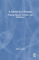 A Career Is a Promise: Finding Purpose, Success, and Fulfillment