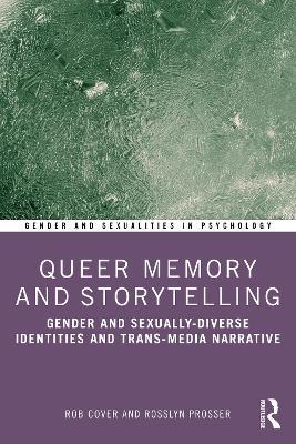 Queer Memory and Storytelling: Gender and Sexually-Diverse Identities and Trans-Media Narrative - Rob Cover,Rosslyn Prosser - cover