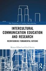 Intercultural Communication Education and Research: Reenvisioning Fundamental Notions