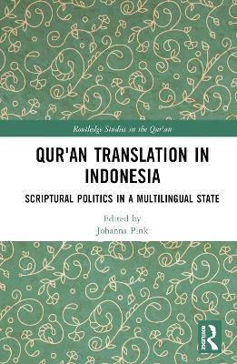 Qur'an Translation in Indonesia: Scriptural Politics in a Multilingual State - cover