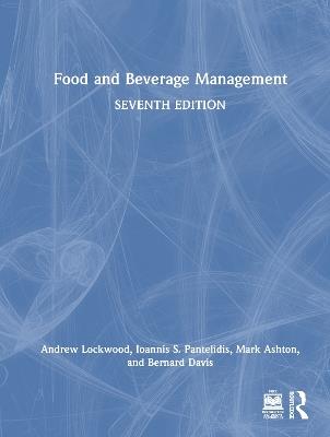 Food and Beverage Management - Andrew Lockwood,Ioannis S. Pantelidis,Mark Ashton - cover