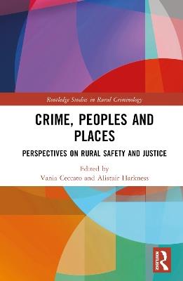 Crime, Peoples and Places: Perspectives on Rural Safety and Justice - cover