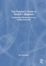 The Teacher’s Guide to Scratch – Beginner: Professional Development for Coding Education