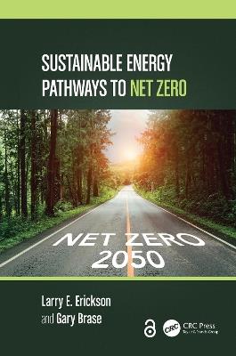 Sustainable Energy Pathways to Net Zero - Larry E. Erickson,Gary Brase - cover