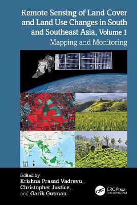 Remote Sensing of Land Cover and Land Use Changes in South and Southeast Asia, Volume 1: Mapping and Monitoring - cover