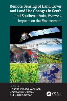 Remote Sensing of Land Cover and Land Use Changes in South and Southeast Asia, Volume 2: Impacts on the Environment - cover