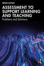 Assessment to Support Learning and Teaching: Problems and Solutions