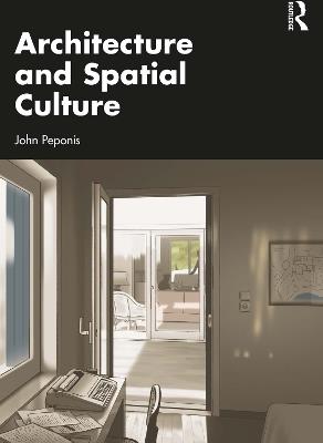 Architecture and Spatial Culture - John Peponis - cover