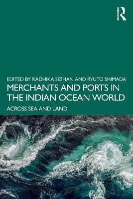 Merchants and Ports in the Indian Ocean World: Across Sea and Land - cover