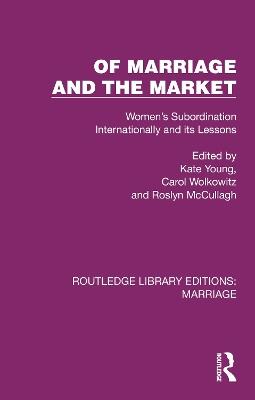 Of Marriage and the Market: Women's Subordination Internationally and its Lessons - cover