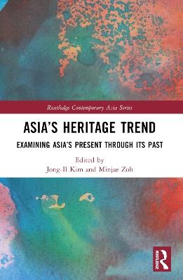 Asia’s Heritage Trend: Examining Asia’s Present through Its Past - cover