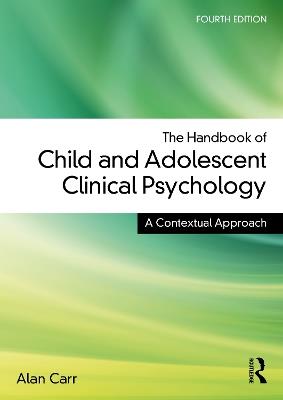 The Handbook of Child and Adolescent Clinical Psychology: A Contextual Approach - Alan Carr - cover