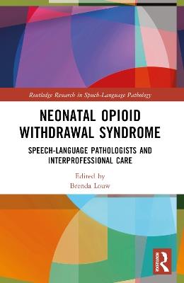 Neonatal Opioid Withdrawal Syndrome: Speech-Language Pathologists and Interprofessional Care - cover