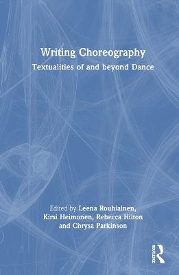 Writing Choreography: Textualities of and beyond Dance - cover
