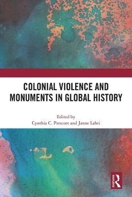 Colonial Violence and Monuments in Global History - cover